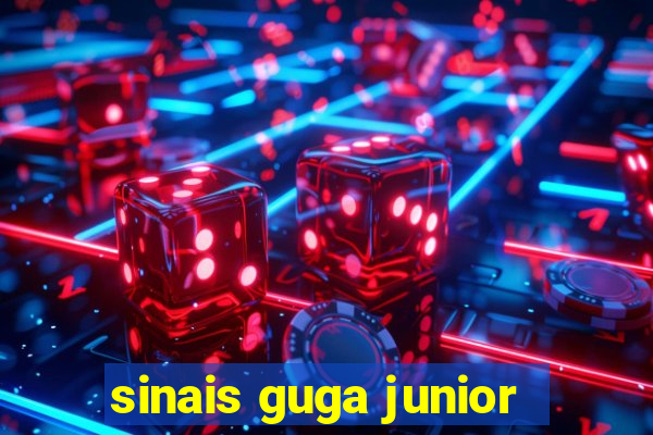 sinais guga junior